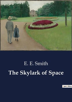 The Skylark of Space : The Dawn of Interstellar Exploration