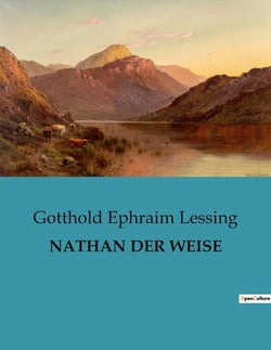 NATHAN DER WEISE : Ein dramatisches Gedicht über Toleranz und Humanität