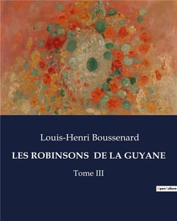 LES ROBINSONS  DE LA GUYANE