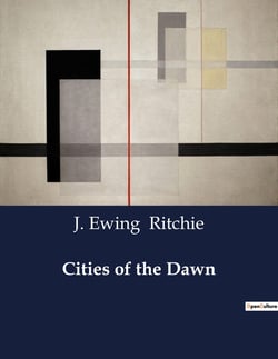 Cities of the Dawn : Explorations of Historical Cities and Mediterranean Isles