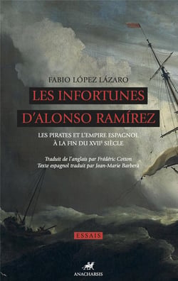 Les infortunes d'Alonso Ramírez - les pirates et l'empire espagnol à la fin du XVII siècle