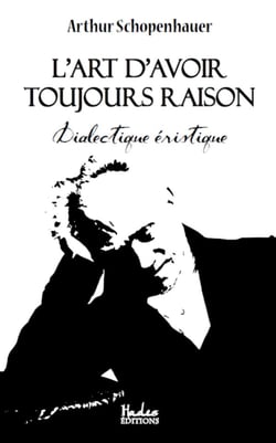 L'art d'avoir toujours raison : dialectique éristique