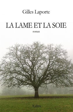 LA LAME ET LA SOIE - Roman : ROMAN