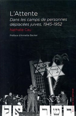 L'attente - dans les camps  de personnes déplacées juives, 1945-1952