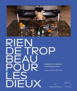 Rien de trop beau pour les dieux : Autels et artistes contemporaines