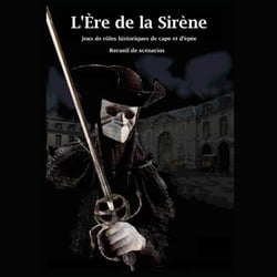 L'ère de la sirène : Jeux de rôles historiques de cape et d'épée - recueil de scénarios