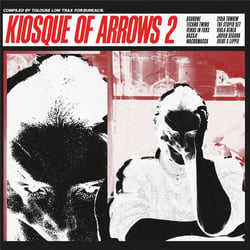 Kiosque Of Arrows 2 (Tolouse Low Trax Presents)