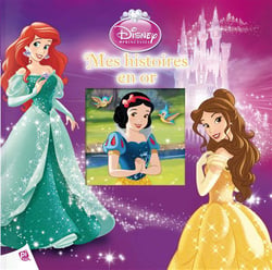 PRINCESSES DISNEY - MES HISTOIRES EN OR