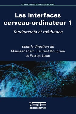 Les interfaces cerveau-ordinateur t.1 - fondements et méthodes