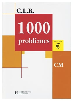 C.L.R : mathématiques - 1000 problèmes - CM - livre de l'élève (édition 2001)