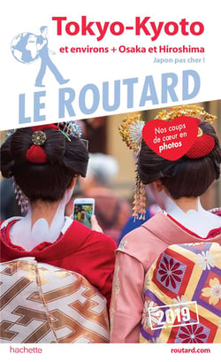 Guide du Routard : Tokyo-Kyoto et environs + Osaka et Hiroshima, et les villes impériales (Japon pas cher !) (édition 2019)