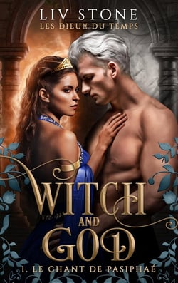 Witch and God - Les dieux du temps Tome 1 : Le chant de Pasiphaé