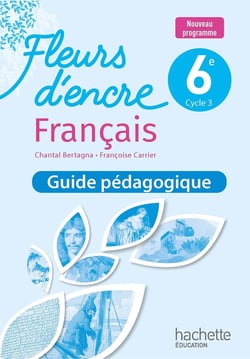 Fleurs d'encre : Français - 6e - Guide pédagogique