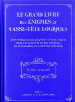 Le grand livre des énigmes et casse-têtes logiques  - Collector