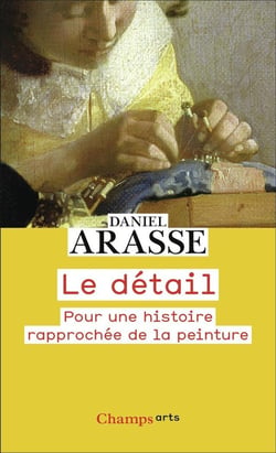 Le Détail : Pour une histoire rapprochée de la peinture