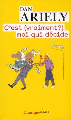 C'est (vraiment?) moi qui decide - les raisons cachees de nos choix
