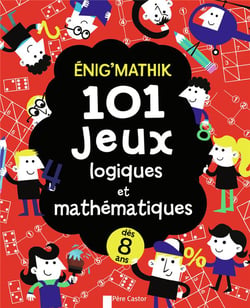 Enig'Mathik : 101 Jeux Logiques Et Mathematiques