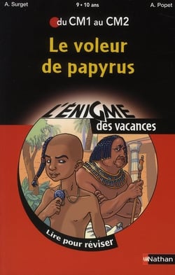 L'ENIGME DES VACANCES PRIMAIRE Tome 9 : le voleur de papyrus - du CM1 au CM2 - 9/10 ans