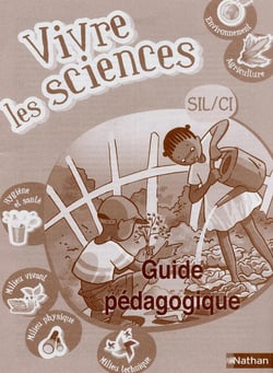 VIVRE LES SCIENCES : SIL/CI - guide pédagogique