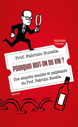 Pourquoi boit-on du vin ? une enquête insolite et palpitante du prof. Fabrizio Bucella (2e édition)