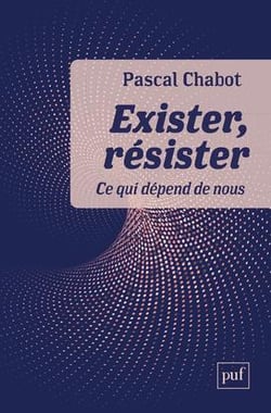 Exister, résister - ce qui dépend de nous