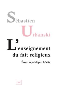 Enseigner le fait religieux - école, république, laïcité
