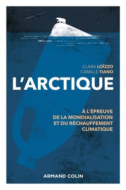 L'Arctique -  A l'épreuve de la mondialisation et du réchauffement climatique