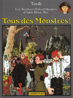 Adèle Blanc-Sec Tome 7 : tous des monstres !