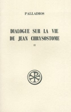 Dialogue sur la vie de Jean Chrysostome Tome 2 : histoire du texte index et appendices