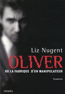 Oliver ou La fabrique d'un manipulateur