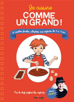 Je cuisine comme un grand - 18 recettes faciles, adaptées aux enfants de 3 à 7 ans