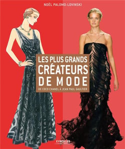 Les plus grands créateurs de mode - de Coco Chanel à Jean-Paul Gaultier (2e édition)