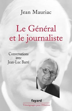 Le Général et le journaliste : Conversations avec Jean-Luc Barré