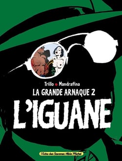 La grande arnaque - tome 02 - l'iguane