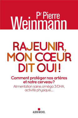 Rajeunir, mon coeur dit oui ! comment protéger nos artères et notre cerveau ? alimentation saine, omega 3/DHA, activite physique...