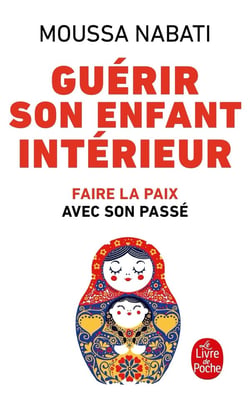 Guérir son enfant intérieur - faire la paix avec son passé