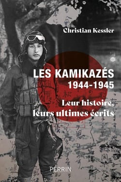 Les kamikazés (1944-1945) : Leur histoire, leurs ultimes écrits