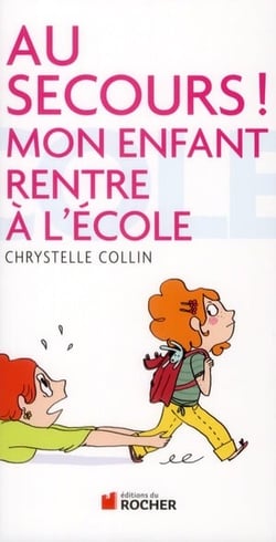 Au secours ! mon enfant rentre à l'école