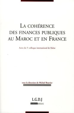 La cohérence des finances publiques au Maroc et en France - actes du colloque de Rabat