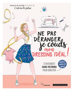 Ne pas déranger, je couds mon dressing idéal ! - 23 basiques sans patrons pour débuter