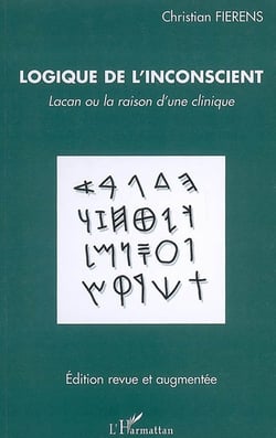 Logique de l'inconscient - lacan ou la raison d'une clinique