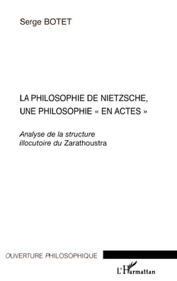 La philosophie de Nietzsche, une philosophie en actes - analyse de la structure illocutoire du Zarathoustra