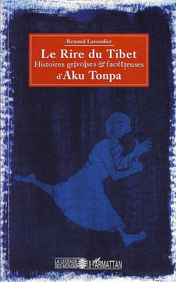 Le rire du Tibet - histoires grivoises et facétieuses d'Aku Tonpa