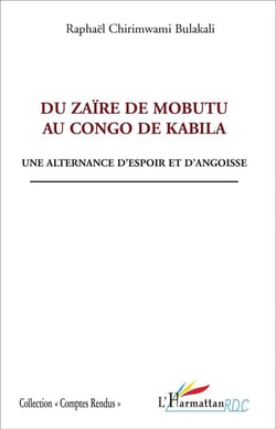Du Zaïre de Mobutu au Congo de Kabila - une alternance d'espoir et d'angoisse