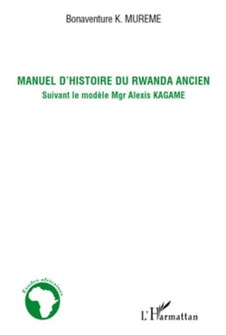 Manuel d'histoire du Rwanda ancien - suivant le modèle mgr Alexis Kagame