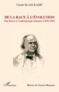 De la race à l'évolution : Paul Broca et l'anthropologie française (1850-1900)
