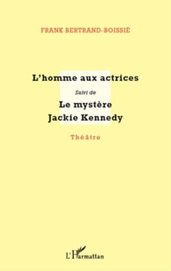 L'homme aux actrices - le mystère Jackie Kennedy