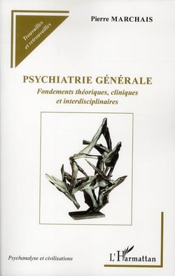 Psychiatrie générale - fondements théoriques, cliniques et interdisciplinaires