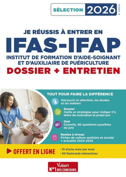 Je réussis à entrer en IFAS-IFAP : dossier et entretien oral : Pour intégrer une école d'aide-soignant et d'auxiliaire de puériculture - Sélection 2026
