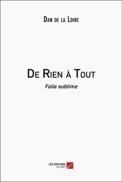 De rien à tout : folie sublime
